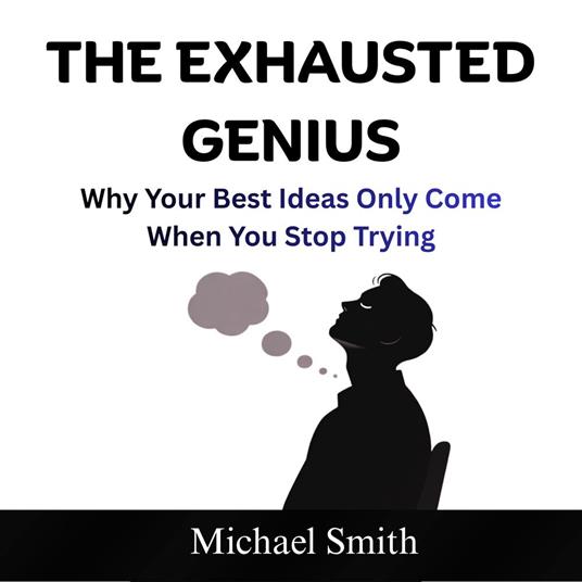 The Exhausted Genius
