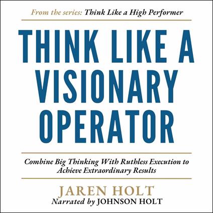 Think Like a Visionary Operator