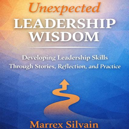 Unexpected Leadership Wisdom