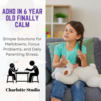 ADHD in 6 Year Old Finally Calm