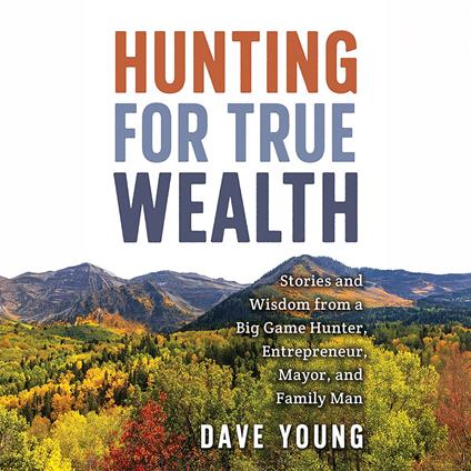 Hunting for True Wealth