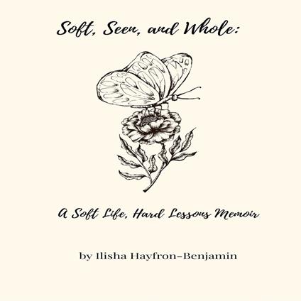 Soft, Seen, and Whole
