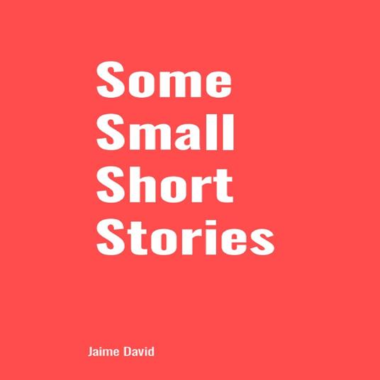 Some Small Short Stories