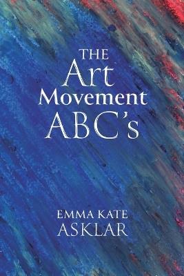 The Art Movement ABC's - Emma Kate Asklar - cover
