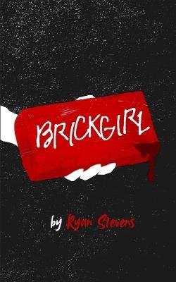 Brickgirl - Ryan Stevens - cover
