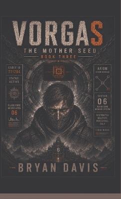 Vorgas: The Mother Seed - Bryan Davis - cover