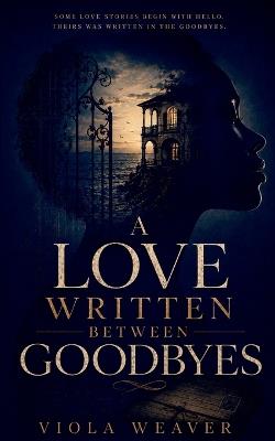 A Love Written Between Goodbyes - Viola Weaver - cover