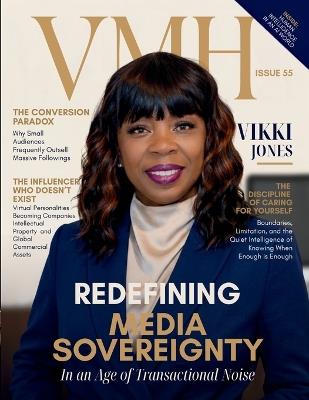 VMH Magazine - Issue 55: Vikki Jones: Redefining Media Sovereignty in an Age of Transactional Noise - Vikki Jones - cover