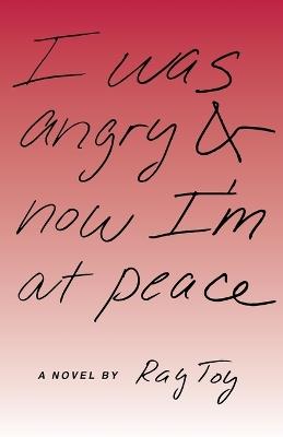 I Was Angry & Now I'm at Peace - Ray Toy - cover