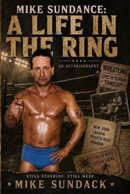 Mike Sundance: A Life in the Ring: An Autobiograpy - Michael Sundack - cover