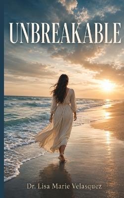 Unbreakable - Lisa Marie Velasquez - cover