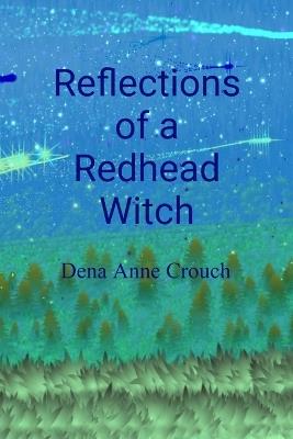 Reflections of a Redhead Witch - Dena Anne Crouch - cover
