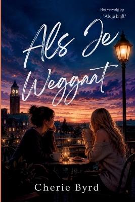 Als Je Weggaat: Een Eigentijdse Lesbische Coming-Of-Age-Roman - Cherie Byrd - cover