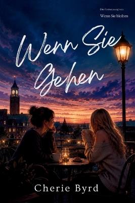 Wenn Sie Gehen: Ein Zeitgenössischer Lesbischer Coming-Of-Age-Roman - Cherie Byrd - cover