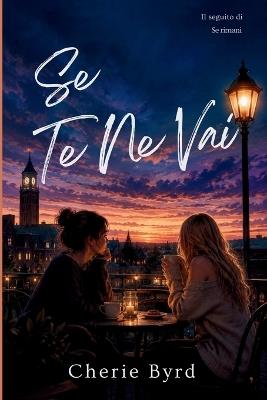Se Te Ne Vai: Un Romanzo Saffico Di Formazione Contemporaneo - Cherie Byrd - cover