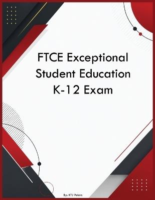 FTCE Exceptional Student Education K-12 Exam - Ktj Peters - cover