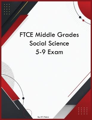 FTCE Middle Grades Social Science 5-9 Exam - Ktj Peters - cover