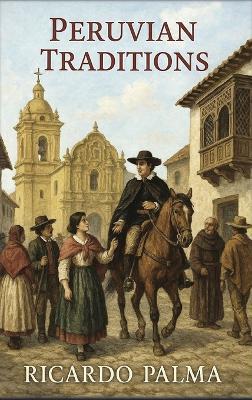 Peruvian Traditions - Ricardo Palma - cover