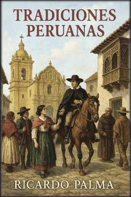 Tradiciones Peruanas - Ricardo Palma - cover