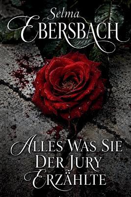 Alles Was Sie Der Jury Erzählte - Selma Ebersbach - cover