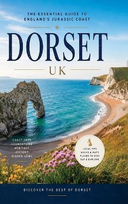 Dorset - the Essential Guide to the Jurassic Coast - Christopher L Smith - cover