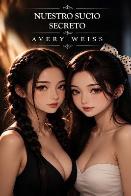 Nuestro Sucio Secreto - Avery Weiss - cover