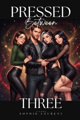 Pressed Between Three - Sophie Laurent - cover