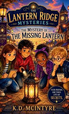 The Mystery of the Missing Lantern - K D McIntyre - cover