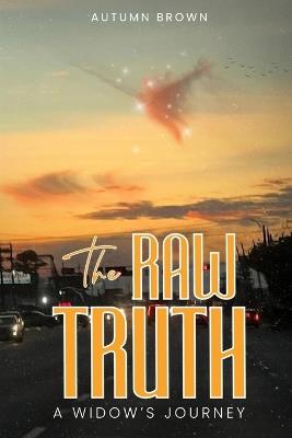 The Raw Truth A Widow's Journey - Autumn Brown - cover