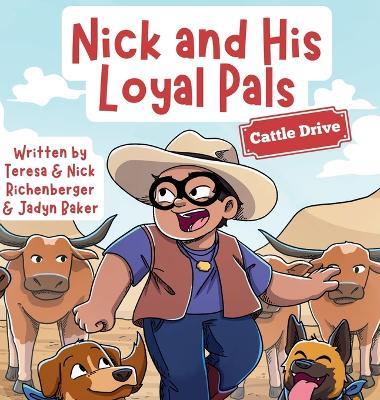 Nick and His Loyal Pals: Cattle Drive - Teresa Richenberger,Nick Richenberger,Jadyn Baker - cover