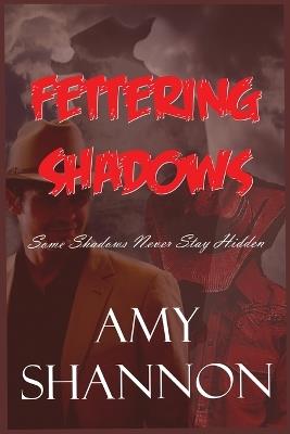 Fettering Shadows: A Jake Dalton Investigation - Amy Shannon - cover