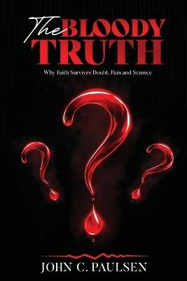 The Bloody Truth - John C Paulsen - cover