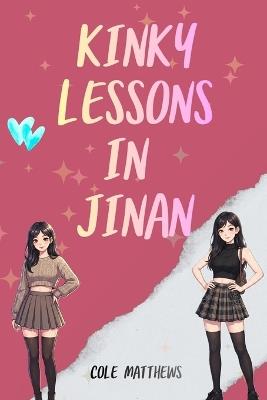 Kinky Lessons in Jinan - Cole Matthews - cover