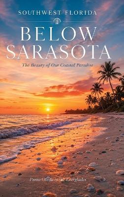 Below Sarasota - Punta Gorda to the Everglades - Christopher L Smith - cover
