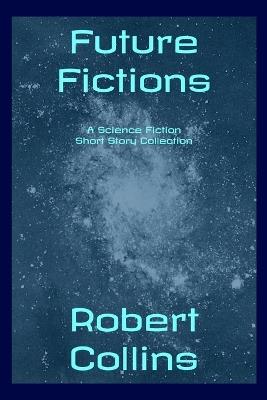 Future Fictions - Robert L Collins - cover