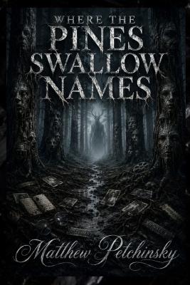 Where the Pines Swallow Names - Matthew Petchinsky - cover