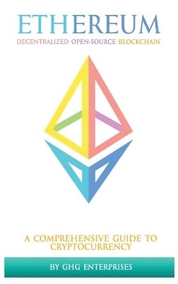 Ethereum: Decentralized Open-Source Blockchain - Ghg Enterprises - cover