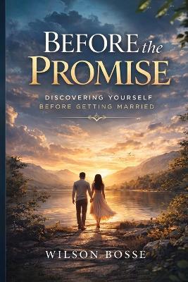Before the Promise: Discovering Yourself Before Getting Married - Wilson Bosse - cover