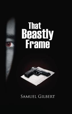 That Beastly Frame - Samuel Gilbert - cover