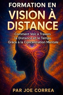 Formation en Vision à Distance: Comment Voir à Travers la Distance et le Temps Grâce à la Concentration Mentale - Joe Correa - cover