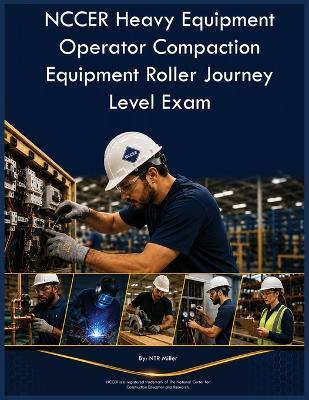 NCCER Heavy Equipment Operator Compaction Equipment Roller Journey Level Exam - Ntr Miller - cover