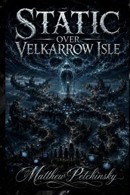 Static Over Velkarrow Isle - Matthew Petchinsky - cover