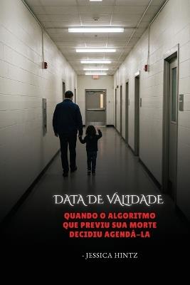 Data de validade: Quando o algoritmo que previu sua morte decidiu agendá-la - Jessica Hintz - cover