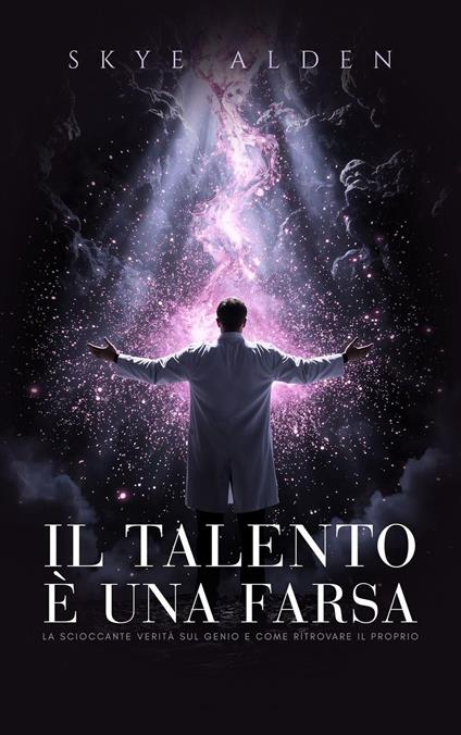 Il Talento è una Farsa - Skye Alden - ebook