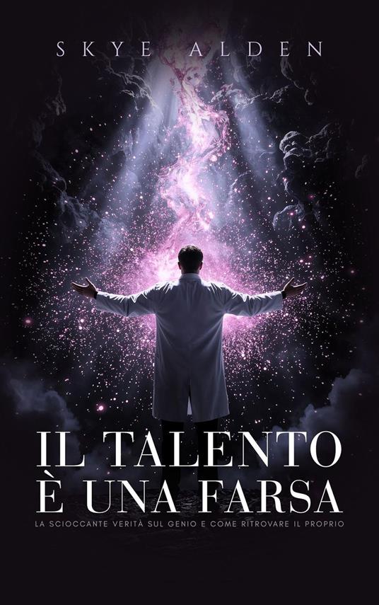 Il Talento è una Farsa - Skye Alden - ebook