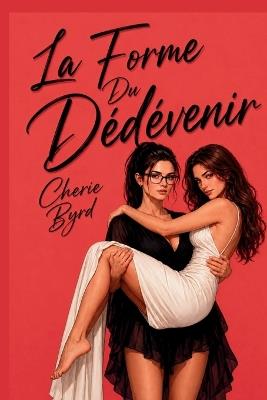La Forme Du Dédevenir - Cherie Byrd - cover