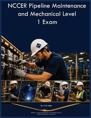 NCCER Pipeline Maintenance and Mechanical Level 1 Exam - Ntr Miller - cover