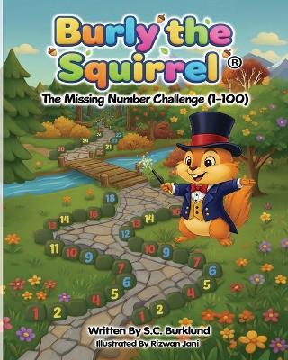 Burly the Squirrel: The Missing Number Challenge (1-100) - S C Burklund - cover