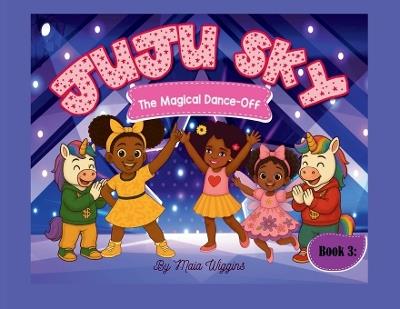 Juju Sky Book 3: The Magical Dance-Off - Maia Wiggins - cover