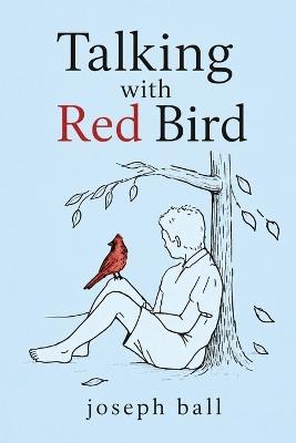 Talking with Red Bird - Joseph Ball - cover